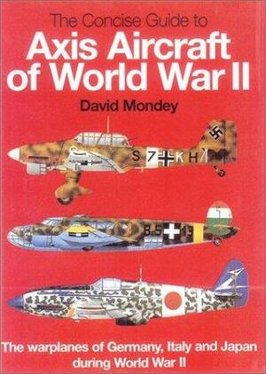 The Hamlyn Concise Guide to Axis Aircraft of World War II by David Mondey