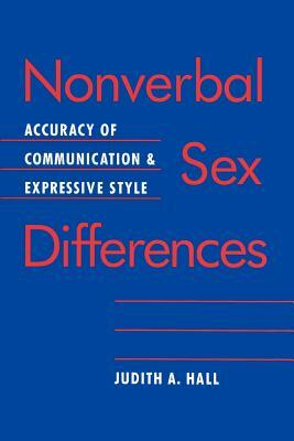 Nonverbal Sex Differences: Accuracy of Communication and Expressive Style by Judith A. Hall