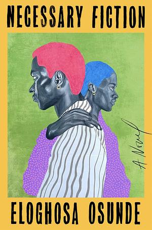 Necessary Fiction by Eloghosa Osunde