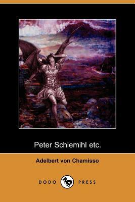 Peter Schlemihl Etc. (Dodo Press) by Adelbert Von Chamisso