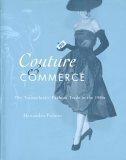 Couture and Commerce: The Transatlantic Fashion Trade in the 1950s by Alexandra Palmer