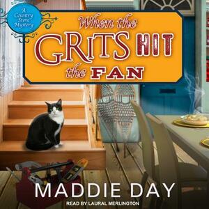 When the Grits Hit the Fan by Maddie Day