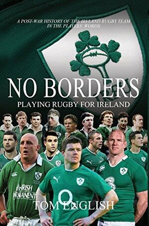 No Borders: Playing Rugby for Ireland - New 2018 Grand Slam Edition (Behind the Jersey Series) by Tom English
