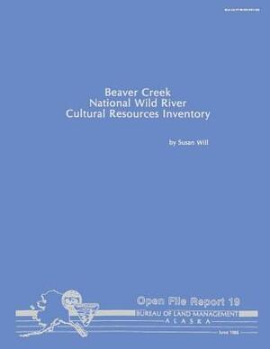 Beaver Creek National Wild River Cultural Resources Inventory by Susan Will
