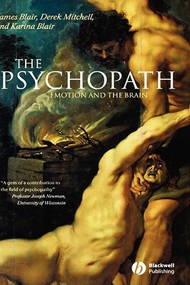 The Psychopath: Emotion and the Brain by Derek Mitchell, James Blair, Karina Blair