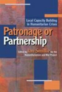 Patronage or Partnership: Local Capacity Building in Humanitarian Crises by Ian Smillie