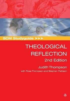 Scm Studyguide: Theological Reflection: 2nd Edition by Judith Thompson, Stephen Pattison, Ross Thompson