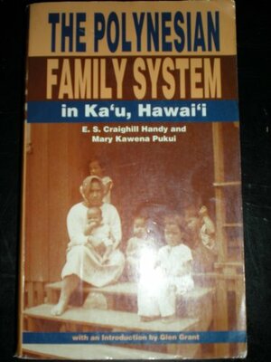 The Polynesian Family System in Ka'u, Hawai'i by Mary Kawena Pukui, E.S. Craighill Handy