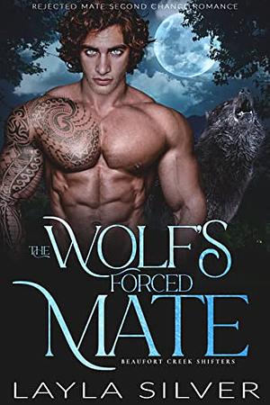 The Wolf's Forced Mate  by Layla Silver