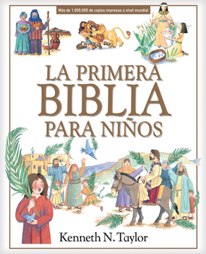 La Primera Biblia Para Niños by Kenneth N. Taylor