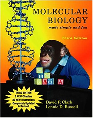 Molecular Biology: Made Simple and Fun by David P. Clark