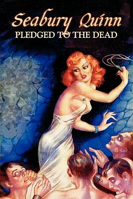 Pledged to the Dead by Seabury Quinn, Fiction, Fantasy, Horror by Seabury Quinn