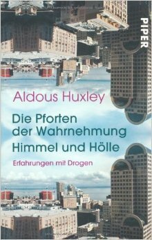 Die Pforten der Wahrnehmung / Himmel und Hölle by Aldous Huxley