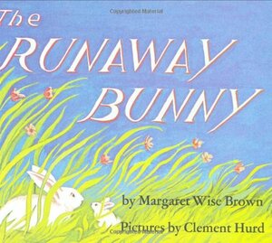 The Runaway Bunny by Margaret Wise Brown