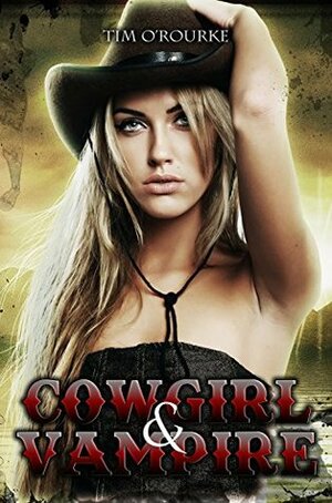 Cowgirl & Vampire (Book One) by Tim O'Rourke