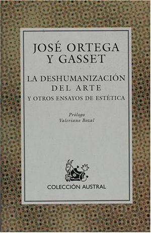 La Deshumanizacion Del Arte by Jose Ortega y Gasset by José Ortega y Gasset, José Ortega y Gasset