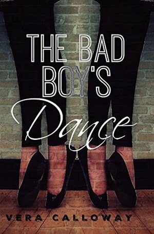 The Bad Boy's Dance by Vera Calloway