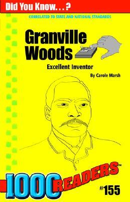 Granville Woods: Excellent Inventor by Carole Marsh