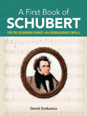 A First Book of Schubert: For the Beginning Pianist with Downloadable Mp3s by David Dutkanicz