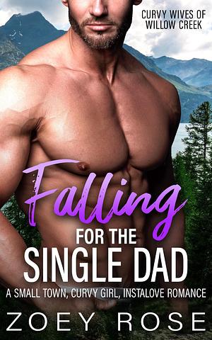 Falling for the Single Dad by Zoey Rose