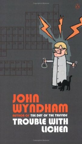 Trouble with Lichen by John Wyndham