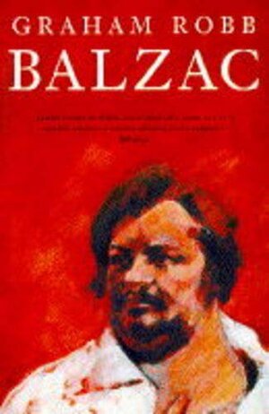 Balzac: A Biography by Graham Robb
