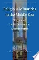 Religious Minorities in the Middle East: Domination, Self-Empowerment, Accommodation by Anne Sofie Roald, Anh Nga Longva