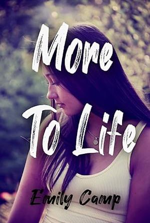 More to Life by Emily Camp