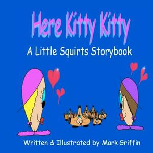 Here Kitty, Kitty! by Mark Griffin