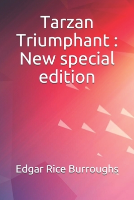 Tarzan Triumphant: New special edition by Edgar Rice Burroughs
