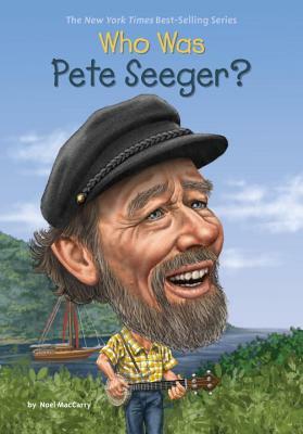 Who Was Pete Seeger? by Who HQ, Noel Maccarry