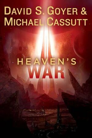 Heaven's War by David S. Goyer, Michael Cassutt