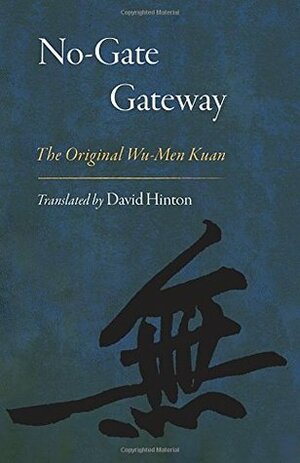 No-Gate Gateway: The Original Wu-Men Kuan by David Hinton