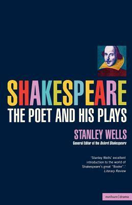 Shakespeare the Poet and His Plays by Stanley Wells