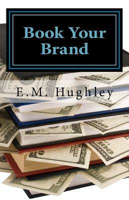 Book Your Brand by E. M. Hughley