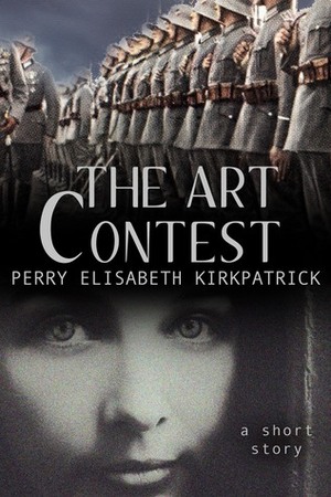 The Art Contest by Perry Elisabeth Kirkpatrick