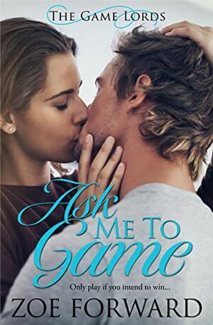 Ask Me To Game by Zoe Forward