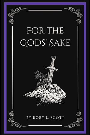 For the Gods' Sake by Rory L. Scott