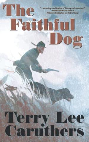 The Faithful Dog by Terry Lee Caruthers