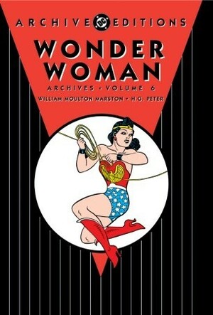 Wonder Woman Archives, Vol. 6 by William Moulton Marston, Harry G. Peter
