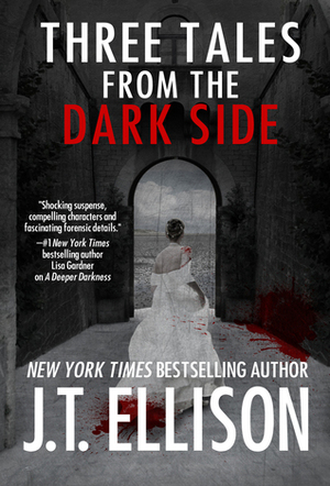 Three Tales from the Dark Side by J.T. Ellison