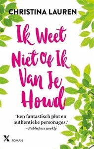 Ik weet niet of ik van je houd by Christina Lauren