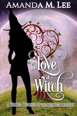 To Love a Witch by Amanda M. Lee