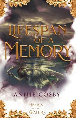 Lifespan of a Memory by Annie Cosby