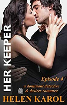 Her Keeper Part 4 by Helen Karol