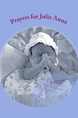 Prayers for Julie Anna by Jessica Bryan