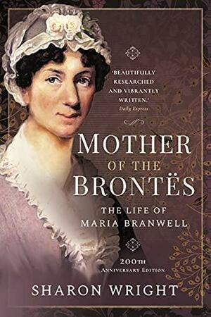 Mother of the Brontes by Sharon Wright