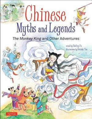 Chinese Myths and Legends: The Monkey King and Other Adventures by Shelley Fu