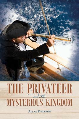 The Privateer and The Mysterious Kingdom by Allan Ferguson