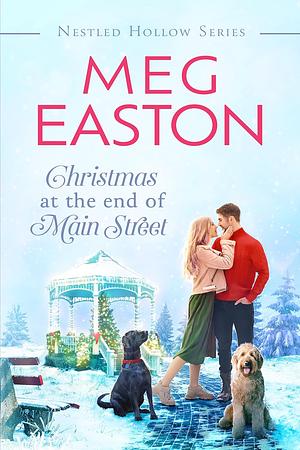 Christmas at the End of Main Street: A Sweet Small Town Romance by Meg Easton, Meg Easton